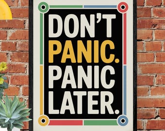 Witty Classroom Poster: Don't Panic. Panic Later. (Digital Download)