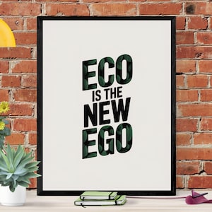 Eco wall art that inspires change. This “Eco Is The New Ego” poster is a bold digital wall art | Sustainability Poster | Earth Day Poster