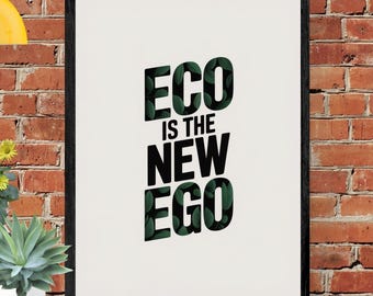 Eco Is The New Ego Poster | Sustainability Wall Art (Digital Download)