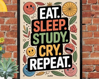 Fun Classroom Poster: Eat. Sleep. Study. Cry. Repeat. (Digital Download)