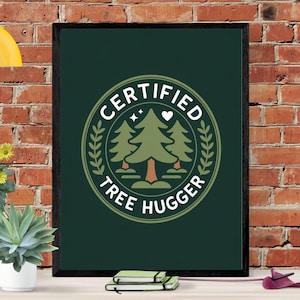 Eco wall art that inspires change. This “Certified Tree Hugger” poster is a bold digital wall art | Sustainability Poster | Earth Day Poster