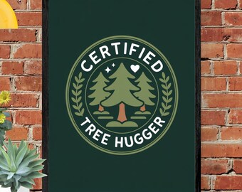 Certified Tree Hugger Poster | Eco Wall Art (Digital Download)
