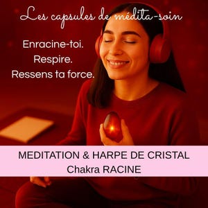 Könnte beinhalten: Eine Frau mit roten Kopfhörern und einem roten Pullover hält einen leuchtenden roten Kristall. Das Bild enthält den Text "Les capsules de médita-soin", "Enracine-toi. Respire. Ressens ta force.", "MEDITATION & HARPE DE CRISTAL" und "Chakra RACINE".