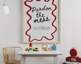 Pardon the Mess My Children Are Making Memories | Funny Family Wall Art | Playroom Printable | Neutral Home Decor