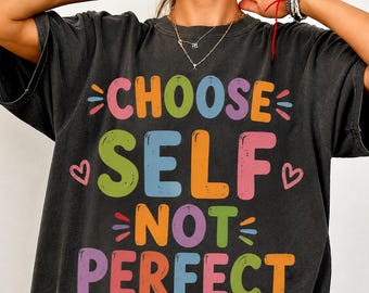 Choose Self Not Graphic Tee, Self Love Mental Health Awareness Shirt