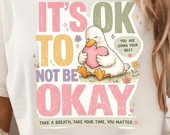 Mental Health Duck Shirt: It's OK To Not Be Okay Comfort Tee