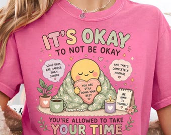 It's Okay Mental Health Awareness Tee, Self Care Reminder, Comfort Healing Graphic Shirt