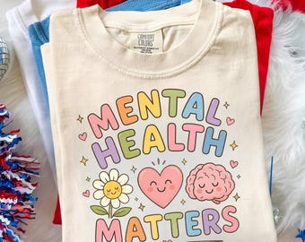 Mental Health Matters Shirt, Mental Health Awareness Tee, Self Care Shirt, Positive Mental Health Shirt, Mental Wellness Gift, Therapist Tee