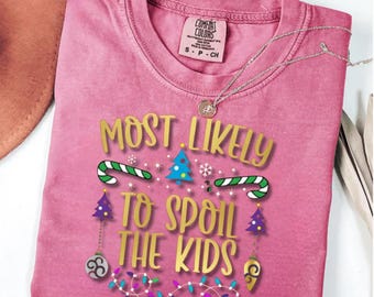 Comfort Colors Christmas Shirt, Most Likely To Spoil The Kids Team Tee