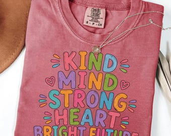 Comfort Colors Graphic Tee, Kind Mind Strong Heart Bright Future Shirt