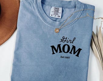 Girl Mom Est Comfort Colors Shirt, Mother's Day Gift