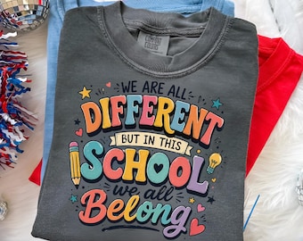 We Are All Different School Belong Tee, Inclusive Teacher Classroom Kindness Shirt
