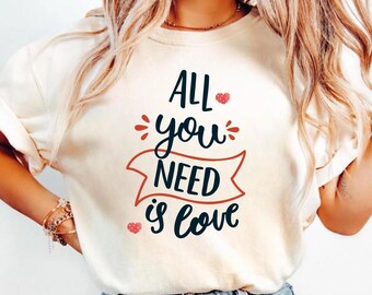 All You Need Is Love T-Shirt, Valentine's Day Organic Cotton Tee