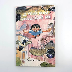 I Wish Mom Would Love Me - Whimsical Vent Comic Zine