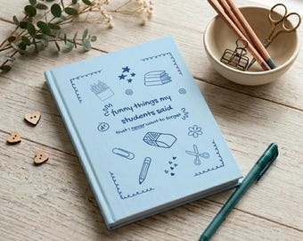 Teacher Quote Journal: Funny Student Sayings Notebook, Classroom Memory Keepsake, Blue Hardcover (5" x 7")