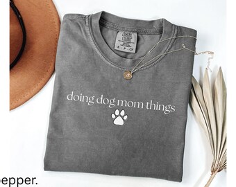 Dog Mom Things T-Shirt: Comfort Colors Tee with Paw Print