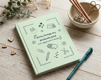 Teacher Journal: Funny Student Quotes, School Memory Keepsake Notebook, 5"x7" Hardcover Diary