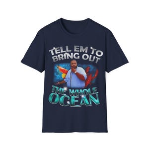 DJ Khaled Bring Out the Whole Ocean | Dj Khaled Merch Vintage DJ Khaled 90s Rap Hip Hop DJ Khaled Funny Meme Shirt | Unisex Tee