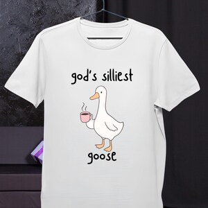 Gods Silliest Goose funny Unisex T-Shirt, funny Gift t-shirt for Men and Women, funny goose shirt, Silly Goose Shirt