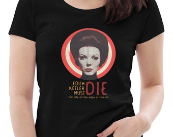 Edith Keeler Must Die Ladies Star Trek Tee, Gift for Nerd, Nerdy Women's T-Shirt, Science Fiction  T-Shirt, Spock Kirk, Plus Sizes