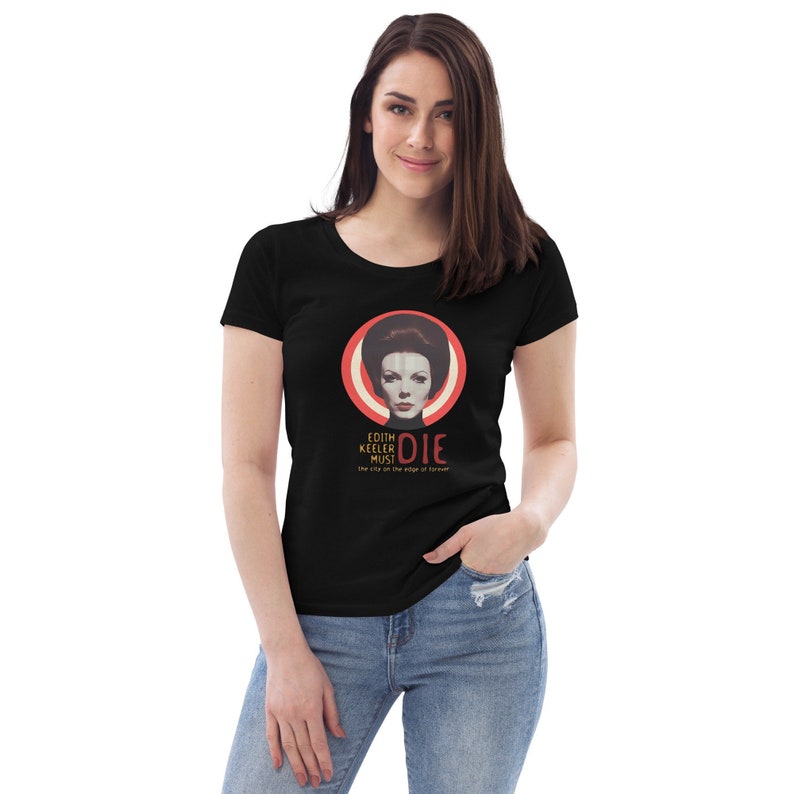 Edith Keeler Must Die Ladies Star Trek Tee, Gift for Nerd, Nerdy Women's T-Shirt, Science Fiction T-Shirt, Spock Kirk, Plus Sizes image 1