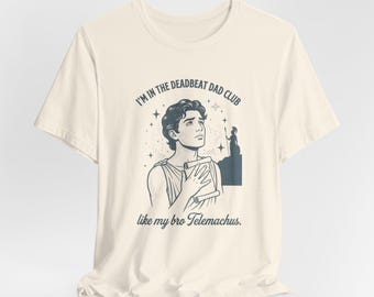 Telemachus Deadbeat Dad Club tee | The Odyssey Book Club romance readers, literary trope shirt