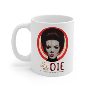 Edith Keeler Must Die, Star Trek Coffee Mug, Gift for Nerd, Parody Mug, Science Fiction Coffee Cup, Original Star Trek Kitchen, Spock Kirk image 2