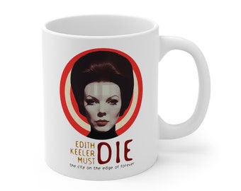 Edith Keeler Must Die, Star Trek Coffee Mug, Gift for Nerd, Parody Mug, Science Fiction Coffee Cup, Original Star Trek Kitchen, Spock Kirk