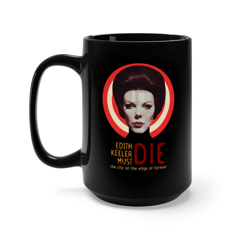 Edith Keeler Must Die, Star Trek Coffee Mug, Gift for Nerd, Parody Mug, Science Fiction Coffee Cup, Original Star Trek Kitchen, Spock Kirk image 9