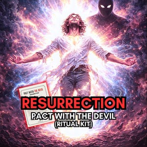 May include: A ritual kit titled PACT WITH THE DEVIL RESURRECTION featuring a document with the text PACT WITH THE DEVIL RESURRECTION. The background shows a person with arms outstretched surrounded by bright light and a dark shadowy figure above.