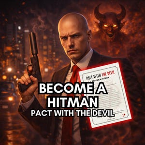 May include: An image featuring a man in a suit holding a pistol with a silencer. The text "BECOME A HITMAN" and "PACT WITH THE DEVIL" are prominently displayed. A document with the text "PACT WITH THE DEVIL" is also visible.