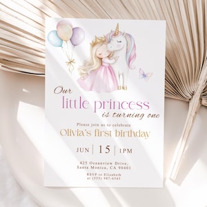 May include: A birthday invitation featuring a watercolor illustration of a princess hugging a unicorn, with balloons and a butterfly. The text reads "Our little princess is turning one" and invites guests to Olivia's first birthday.