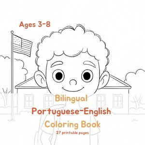 May include: Black and white line art illustration of a coloring book cover. The cover features a cartoon boy, a house, and a flag. Text on the cover reads "Ages 3-8", "Bilingual Portuguese-English Coloring Book", and "27 printable pages."