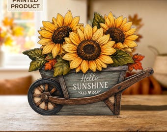 Sunflower Wheelbarrow 2D FLAT Wooden Block, Hello Sunshine Decor, Fall Floral Shelf Sitter, Autumn Farmhouse Decor, Sunflower Gift