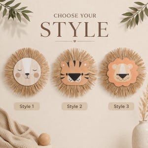 May include: Three circular wall decorations featuring animal faces surrounded by raffia fringe. Style 1 is a light-colored face, Style 2 is a tiger face, and Style 3 is a lion face. The text CHOOSE YOUR STYLE is centered above the items.