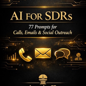 May include: A black and gold graphic with the text "AI FOR SDRs" and "77 Prompts for Calls, Emails & Social Outreach." Gold icons of a phone, envelope, chat bubbles, and a person are featured.
