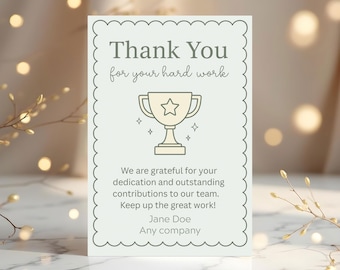 May include: A white card with a scalloped edge features the text "Thank You for your hard work" above a trophy illustration. Below, it reads "We are grateful for your dedication... Keep up the great work!" with a name and company.