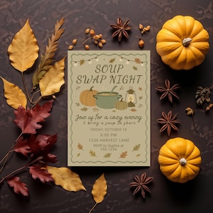 May include: An invitation for a Soup Swap Night, featuring a cozy design with pumpkins, leaves, and star anise. The text reads "Soup Swap Night" and includes event details: Friday, October 18, 6:00 PM, 1234 Harvest Lane, RSVP to Sophia at 555-1234.