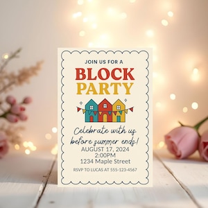 May include: Cream-colored block party invitation with a scalloped border. The text "BLOCK PARTY" is in large, colorful letters. Below, the invitation reads "Celebrate with us before summer ends!" and includes date, time, and location details.