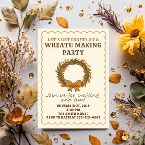 May include: An invitation for a wreath-making party. The cream-colored card features a wreath illustration with a bow, surrounded by text. The card is decorated with fall foliage, gold confetti, and sunflowers.