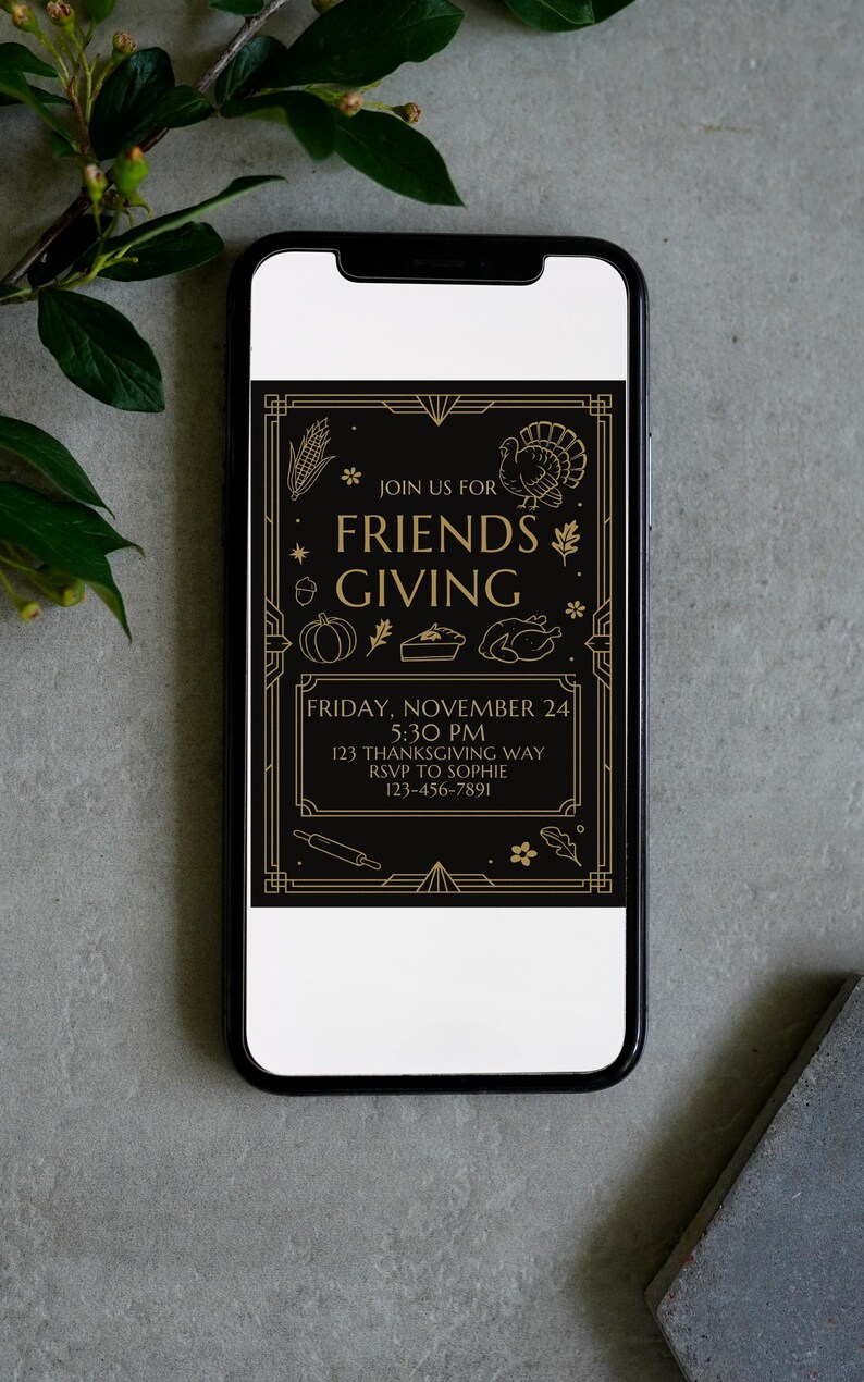 May include: A smartphone displays a Friendsgiving invitation. The black and gold design features text and illustrations of a turkey, pumpkin, and pie. The invitation includes the date, time, address, and RSVP information.
