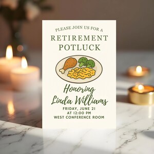 May include: A cream-colored invitation for a retirement potluck, featuring text and an illustration of a plate with food. The invitation reads "Please join us for a Retirement Potluck" and honors Linda Williams. Details include the date, time, and location.