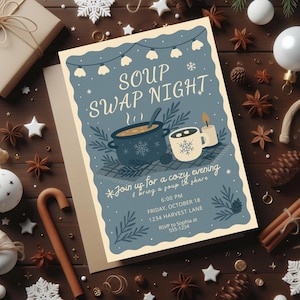 May include: A blue and beige invitation for a "Soup Swap Night" with illustrations of a soup pot and mug. The text includes event details: "Join us for a cozy evening & bring a soup to share" and the date, time, and location.