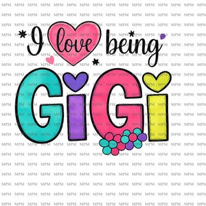 I Love Being Gigi PNG, Gigi PNG Design, Digital Download, Grandmother Gift, Gigi Shirt Design, Sublimation File, Png Sublimation, PNG File