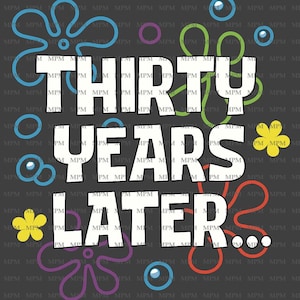 Puede incluir: Un gráfico gris con el texto "THIRTY YEARS LATER..." en blanco, con coloridos acentos de estilo caricatura. El diseño incluye varias formas y colores, como burbujas azules, flores amarillas y contornos naranjas y verdes.