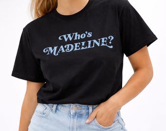 Who's Madeline T-Shirt | Pop Culture Graphic Tee