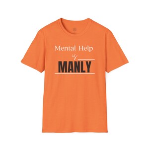 Mental Health is Manly T-Shirt, Unisex Softstyle Tee, Mental Health Awareness Shirt, Supportive Tee for Him, Manly Top for Mental Health