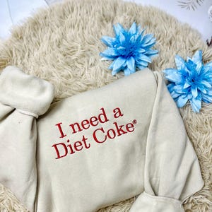 Ich brauche ein Diet Coke Besticktes Sweatshirt, Diet Coke Pullover, Coke Sweatshirt, Soda Sweatshirt, Coca Cola Sweatshirt, lustiges Sweatshirt