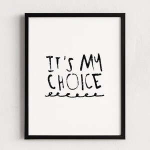 A4 It’s My Choice Printable Wall Art