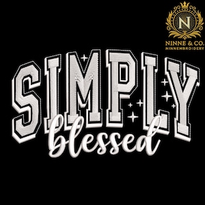 May include: Black background with the words "SIMPLY BLESSED" in white, stylized lettering. The word "SIMPLY" is in a block letter style, and "Blessed" is in a cursive font. The image also includes a logo with the text "NINNE & CO. NINNEMBROIDERY".
